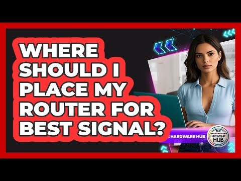 Where Should I Place My Router For Best Signal?