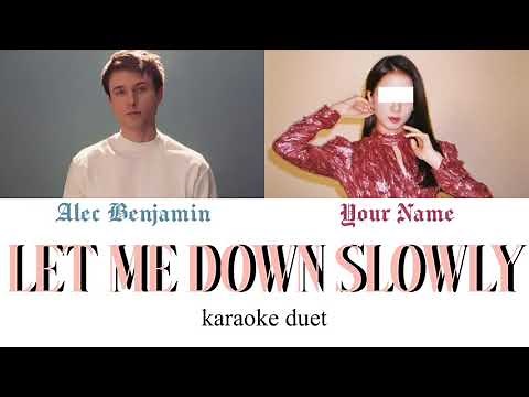 [KARAOKE DUET] Let Me Down Slowly - Alec Benjamin