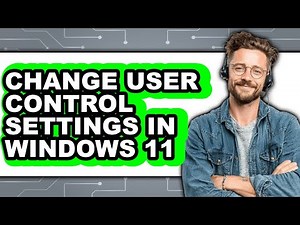How to Change User Control Settings in Windows 11 (easy Method)