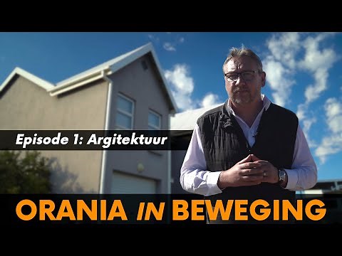 Orania in Beweging | Episode 1: Argitektuur (English subtitles)
