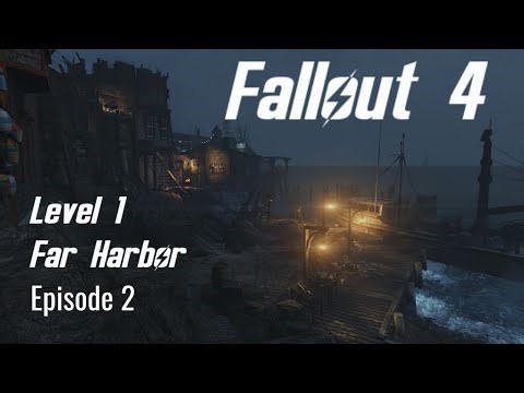 Fallout 4: Lvl 1 Far Harbor - Ep 2 - Welcome to Far Harbor