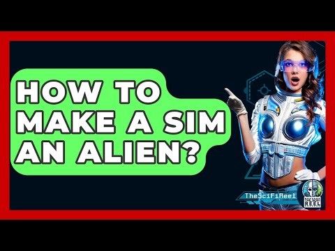 How To Make A Sim An Alien? - The SciFi Reel