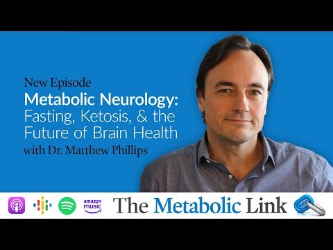 Metabolic Neurology: Fasting, Ketosis, & the Future of Brain Health | Dr. Matthew Phillips