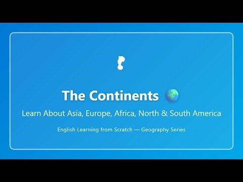 Learn About Continents 🌍 | Asia, Europe, Africa, North & South America Explained