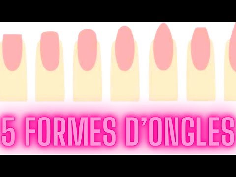 LES 5 FORMES D'ONGLES