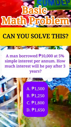 14K views · 128 reactions | A man borrowed ₱10,000 at 5% simple interest per annum. How much interest will he pay after 3 years? A. ₱1,500 B. ₱1,250 C. ₱1,800 D. ₱1,650 #fblifestyle #mathematics #mathisfun #mathskills | MathTalks | Facebook