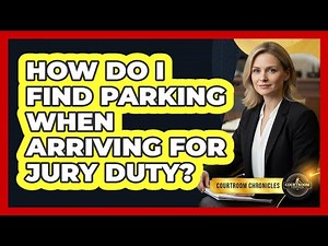 How Do I Find Parking When Arriving for Jury Duty?