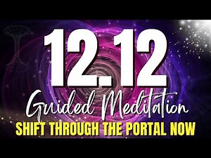 Most Potent 12.12 Portal Guided Meditation | SHIFT THROUGH THE PORTAL NOW [With Binaural Beats]
