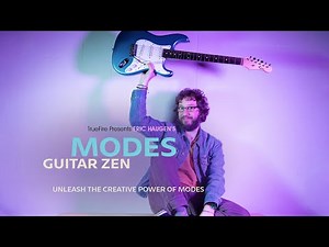 🎸 Eric Haugen Guitar Lessons - Guitar Zen: Modes - Introduction - TrueFire