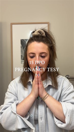 15 DPO: Emotions and Uncertainty of Pregnancy Testing