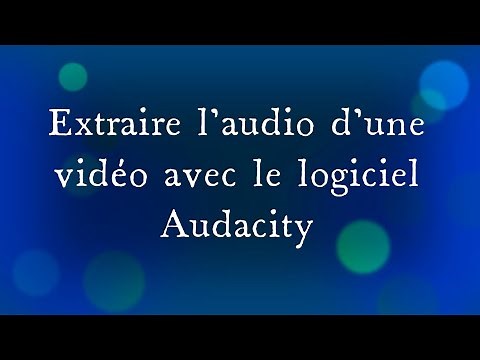 Tuto: extraire l' audio d'une vidéo avec Audacity ou Wavepad