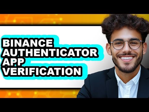 How To Binance Authenticator App Verification - Easy Guide