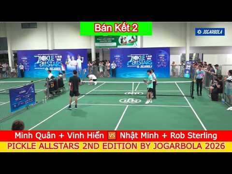 Minh Quân + Vinh Hiển 🆚️ Nhật Minh + Rob Sterling | PICKLE ALLSTARS 2ND EDITION BY JOGARBOLA 2026