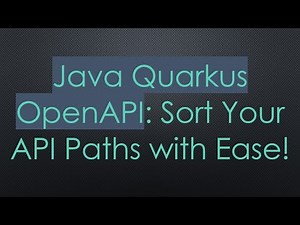 Java Quarkus OpenAPI: Sort Your API Paths with Ease!