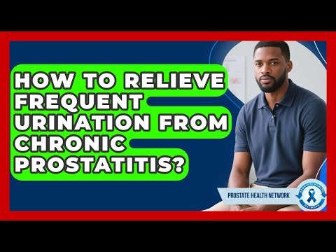 How To Relieve Frequent Urination From Chronic Prostatitis? - Prostate Health Network