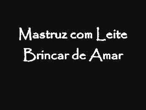 Mastruz com Leite- Brincar de amar