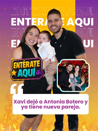Xavi dejó a Antonia Botero y ya tiene nueva pareja. #antoniabotero #chavi #farandula