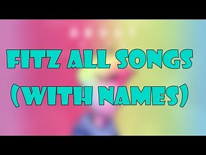 Fitz ALL SONGS (WITH NAMES)