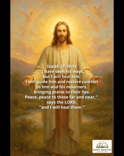 Isaiah 57:18-19 - Daily Healing Scripture 6:00AM EST upload #god #healing #jesus #christian