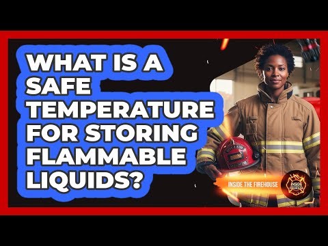 What Is A Safe Temperature For Storing Flammable Liquids?