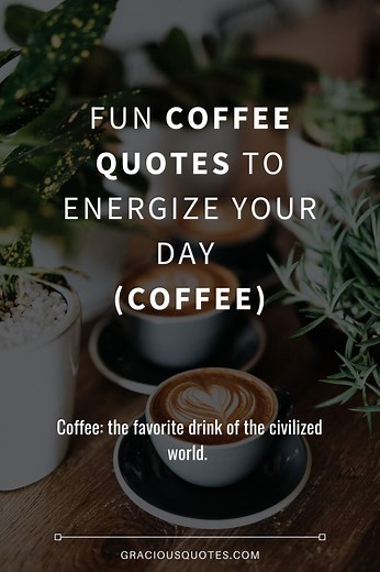 Top 74 Coffee Quotes to Energize Your Day (COFFEE)