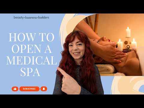 How to Open a Medical Spa (Step-by-Step Guide to Build a Profitable Med Spa)
