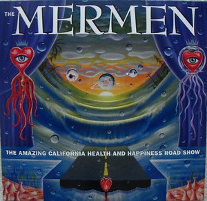 The Mermen - The Amazing California Health And Happiness Road Show