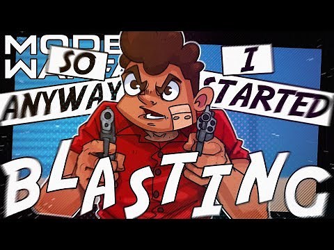 SO ANYWAY I STARTED BLASTIN - Call Of Duty Modern Warfare!