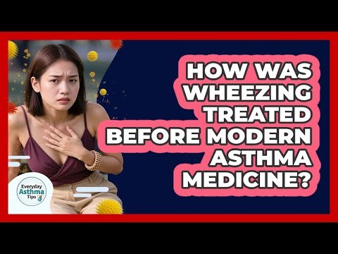How Was Wheezing Treated Before Modern Asthma Medicine? - Everyday Asthma Tips