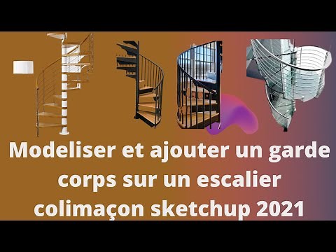 Modéliser et ajouter un garde corps sur un escalier colimaçon ( Sketchup 2021)
