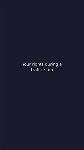 Your rights during a traffic stop