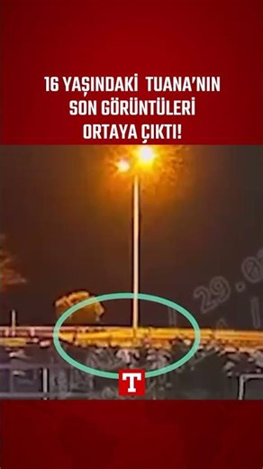 16 Yaşındaki Tuana’nın Şaibeli Trafik Kazasıyla İlgili Son Görüntüleri Ortaya Çıktı!