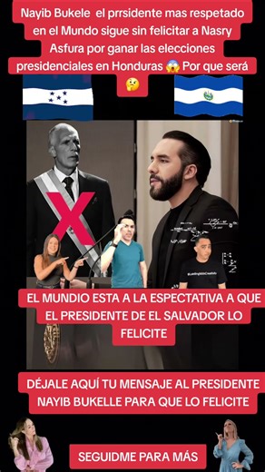 EL.MUMDO A LA.ESPECTATIVA POR LA FELICITACIÓN DE NAYIIB AL PRESIDENTE DE HONDURAS🇸🇻🇭🇳