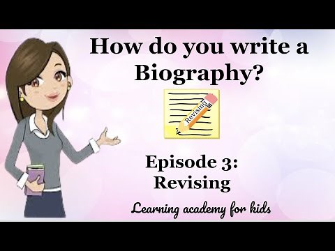 How do you write a Biography? Episode 3: Revising