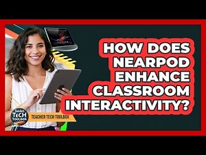 How Does Nearpod Enhance Classroom Interactivity?