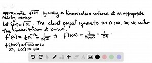 SOLVED:In Exercises 11-14, approximate the root by using a linearization centered at an appropriate nearby number. √(101)
