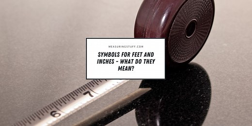 Symbols For Feet And Inches – What Do They Mean? – Measuring Stuff