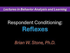 Behavior Analysis and Learning - Respondent Conditioning Pt1 - Reflexes