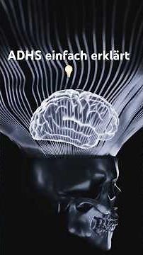 ADHS einfach erklärt…