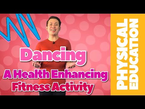 (PHYSICAL EDUCATION - GRADE 6) Dancing: A Health Enhancing Fitness Activity