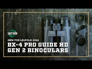 Unveiling The New Leupold BX-4 Pro Guide HD Gen 2 Binocular - SHOT Show 2024
