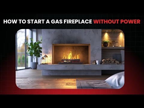 How to Start a Gas Fireplace Without Power A Step by Step Guide