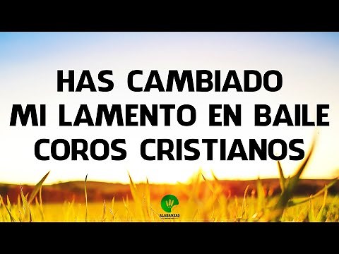 Has Cambiado Mi Lamento En Baile - Coros Cristianos Antiguos