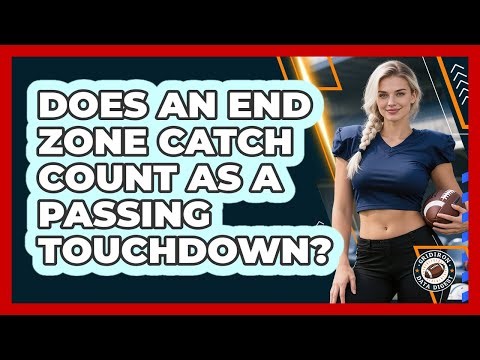 Does An End Zone Catch Count As A Passing Touchdown?