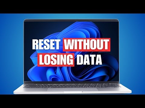 How To Reset Windows 11 PC Without Losing Data