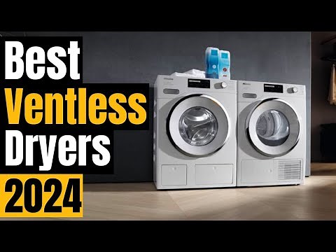 Best Ventless Dryers of 2024: Compact Solutions for Every Home!