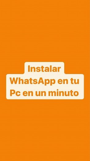 Instalar WhatsApp en Pc💻: Hazlo en un minuto✅