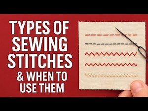 Types of Sewing Stitches & When to Use Them | Beginner’s Sewing Guide