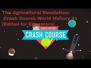 The Agricultural Revolution: Crash Course World History #1 (Edited for Educators)