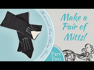 How to Make a Pair of 18th Century Mitts- Part 2